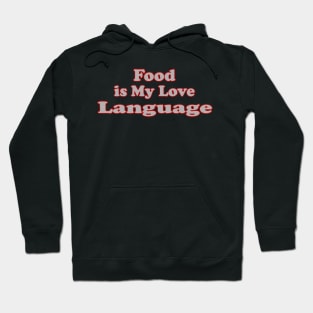 Food is My Love Language Hoodie